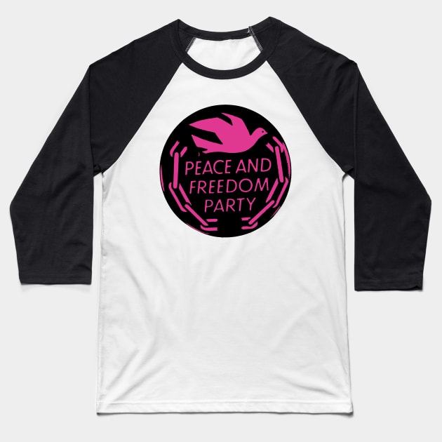 Peace and Freedom Party-3 Baseball T-Shirt by truthtopower